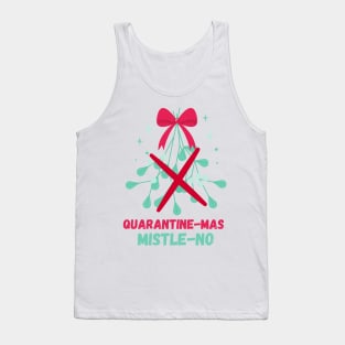 Quarantine-Mas Mistletoe Mistle-No Mistle-Nope No Kiss Quarantine Christmas Don't Kiss Me Under the Mistletoe I'm Social Distancing Thanks But No Thanks Keep Your Germs Tank Top